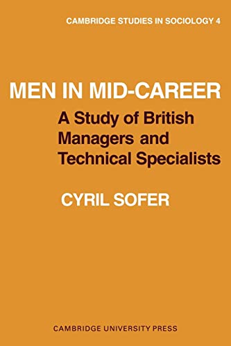 Imagen de archivo de Men in Mid-Career: A study of British managers and technical specialists (Cambridge Studies in Sociology, Series Number 4) a la venta por G. & J. CHESTERS