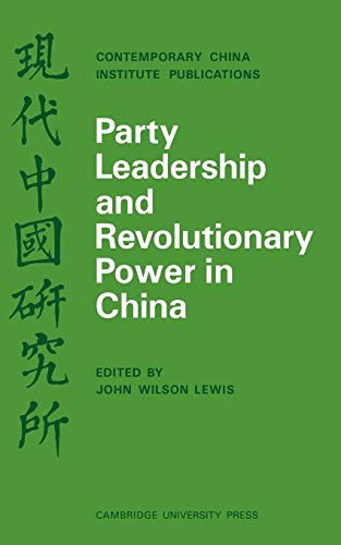 Stock image for Party Leadership and Revolutionary Power in China (Contemporary China Institute Publications) for sale by The Book Garden