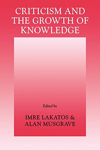 Imagen de archivo de Criticism and the Growth of Knowledge: Proceedings of the International Colloquium in the Philosophy of Science, London, 1965, Vol. 4 a la venta por Theoria Books