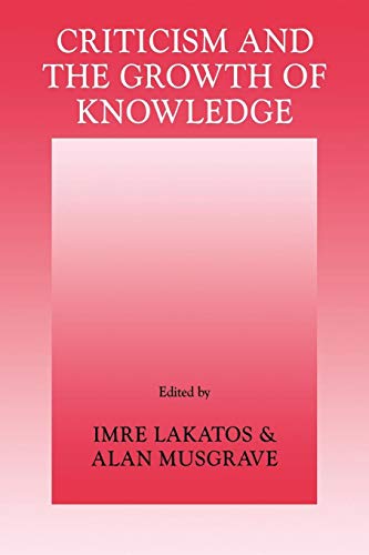 Stock image for Criticism and the Growth of Knowledge: Volume 4: Proceedings of the International Colloquium in the Philosophy of Science, London, 1965 for sale by Chiron Media