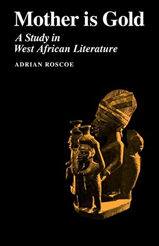 Beispielbild fr Mother Is Gold: A Study in West African Literature zum Verkauf von Concordia Books