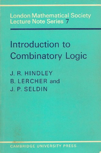 Introduction to Combinatory Logic (London Mathematical Society Lecture Note Series) (9780521096973) by Hindley, J. R.; Lercher, B.; Seldin, J. P.
