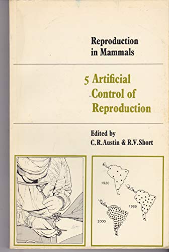 Stock image for Reproduction in Mammals: Volume 5: Artificial Control of Reproduction (Reproduction in Mammals Series, Series Number 5) for sale by HPB-Movies