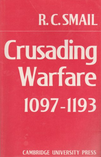 Crusading Warfare (1097–1193) - Smail, R.C.