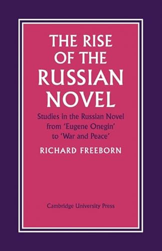 Beispielbild fr The Rise of the Russian Novel : Studies in the Russian Novel from Eugene Onegin to War and Peace zum Verkauf von Novel Ideas Books & Gifts