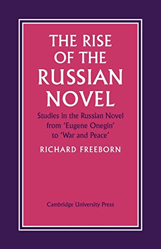 Stock image for The Rise of the Russian Novel : Studies in the Russian Novel from Eugene Onegin to War and Peace for sale by Novel Ideas Books & Gifts