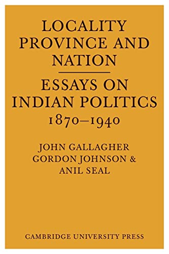 Beispielbild fr Locality, Province and Nation: Essays on Indian Politics 1870 to 1940 zum Verkauf von WorldofBooks