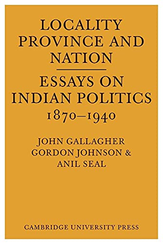 Stock image for Locality, Province and Nation: Essays on Indian Politics 1870 to 1940 for sale by WorldofBooks