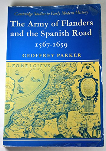 9780521099073: The Army of Flanders and the Spanish Road 1567–1659: The Logistics of Spanish Victory and Defeat in the Low Countries' Wars (Cambridge Studies in Early Modern History)