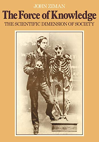 Stock image for The Force of Knowledge: the Scientific Dimension of Society for sale by Paradox Books USA