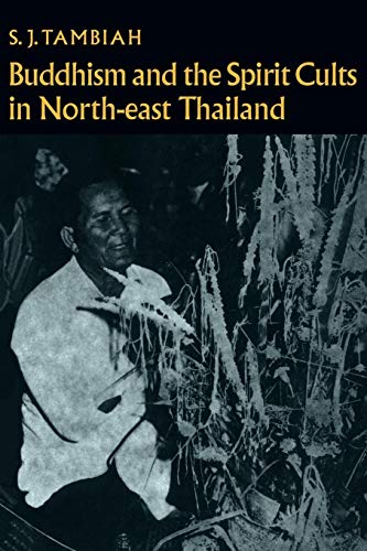 Imagen de archivo de Buddhism and the Spirit Cults in North-East Thailand (Cambridge Studies in Social and Cultural Anthropology, Series Number 2) a la venta por POQUETTE'S BOOKS