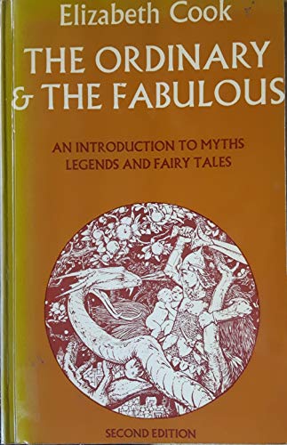 Imagen de archivo de The Ordinary and the Fabulous: An Introduction to Myths Legends and Fariy Tales a la venta por ThriftBooks-Atlanta