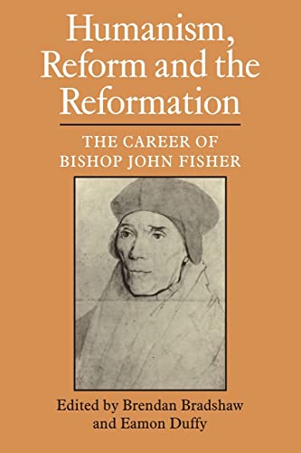 Imagen de archivo de Humanism, Reform and the Reformation: The Career of Bishop John Fisher a la venta por HPB-Emerald