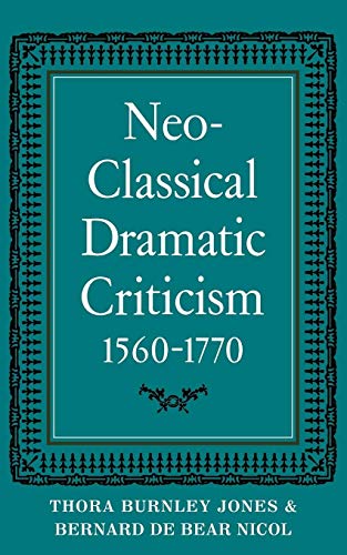 Beispielbild fr Neo-Classical Dramatic Criticism 1560?1770 zum Verkauf von Kennys Bookstore