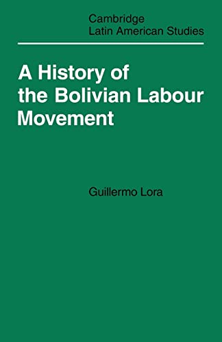 9780521100212: A History Of The Bolivian Labour Movement 1848-1971 (Cambridge Latin American Studies): 27 (Cambridge Latin American Studies, Series Number 27)