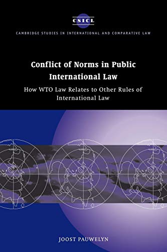 Stock image for Conflict of Norms in Public International Law: How WTO Law Relates to other Rules of International Law: 29 (Cambridge Studies in International and Comparative Law, Series Number 29) for sale by AwesomeBooks