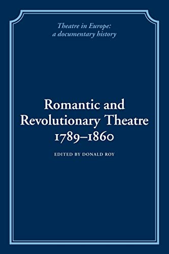 9780521100854: Romantic and Revolutionary Theatre, 1789-1860 (Theatre in Europe: A Documentary History)