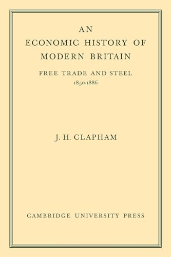 Beispielbild fr An Economic History of Modern Britain Vol. 2 : Free Trade and Steel, 1850-1886 zum Verkauf von Better World Books