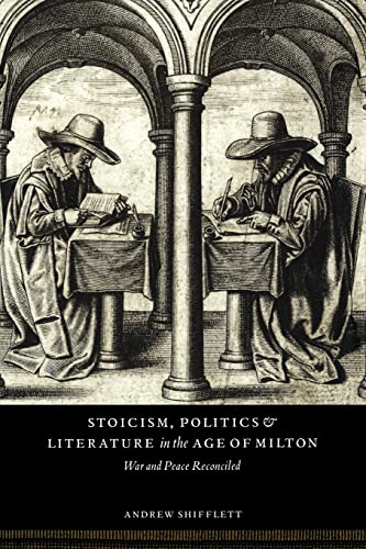 Beispielbild fr Stoicism, Politics and Literature in the Age of Milton: War and Peace Reconciled zum Verkauf von Lucky's Textbooks