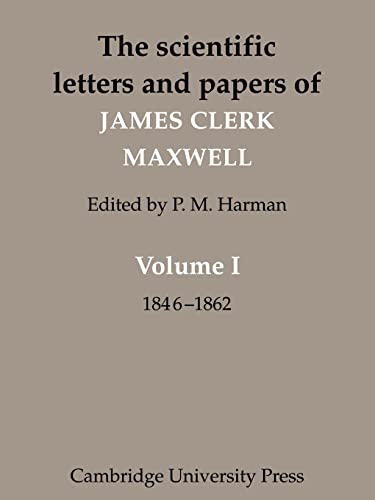 Stock image for The Scientific Letters and Papers of James Clerk Maxwell: Volume 1, 1846?1862 [Paperback] Maxwell, James Clerk and Harman, P. M. for sale by Brook Bookstore On Demand