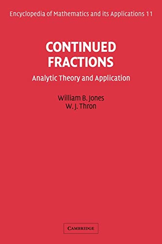 Continued Fractions: Analytic Theory and Applications (Encyclopedia of Mathematics and its Applications, Series Number 11) (9780521101523) by Jones, William B.