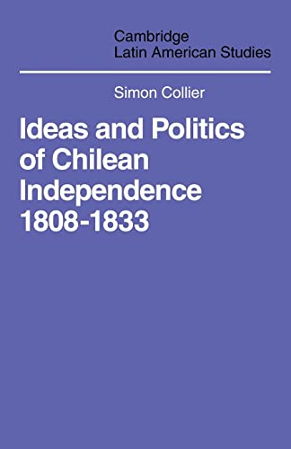 Beispielbild fr Ideas and Politics of Chilean Independence 1808-1833 zum Verkauf von Better World Books