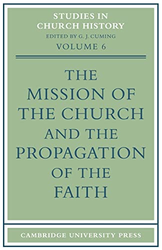 9780521101790: The Mission of the Church and the Propagation of the Faith: Papers read at the Seventh Summer Meeting and the Eighth Winter Meeting of the ... (Studies in Church History, Series Number 6)