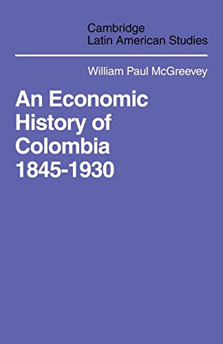 Beispielbild fr An Economic History of Colombia 1845?1930 (Cambridge Latin American Studies, Series Number 9) zum Verkauf von Lucky's Textbooks