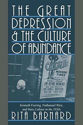 Stock image for The Great Depression and the Culture of Abundance: Kenneth Fearing, Nathanael West, and Mass Culture in the 1930s (Cambridge Studies in American Literature and Culture, Band 87) for sale by medimops