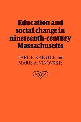 Beispielbild fr Education and Social Change in Nineteenth-Century Massachusetts zum Verkauf von Lucky's Textbooks