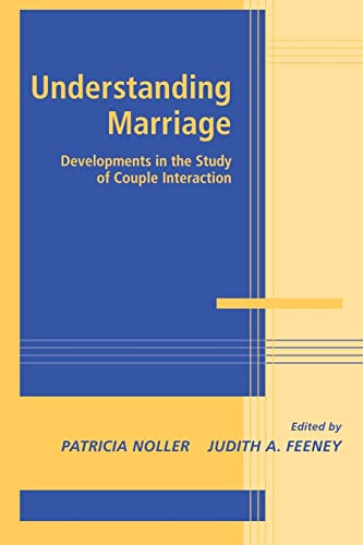 9780521102391: Understanding Marriage: Developments in the Study of Couple Interaction (Advances in Personal Relationships)