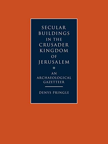 Secular Buildings in the Crusader Kingdom of Jerusalem: An Archaeological Gazetteer (9780521102636) by Pringle, Denys