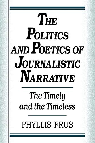 The Politics and Poetics of Journalistic Narrative (9780521102742) by Frus, Phyllis