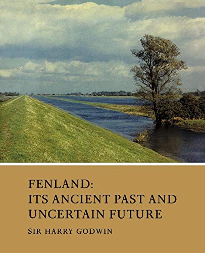 Stock image for Fenland: Its Ancient Past and Uncertain Future for sale by Ria Christie Collections