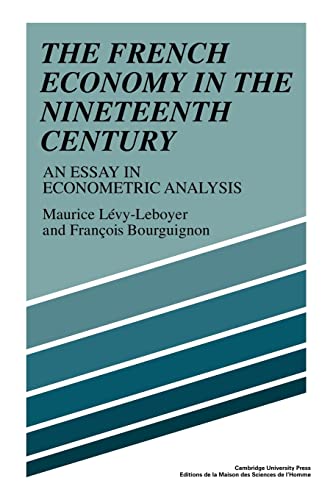 Beispielbild fr The French Economy in the Nineteenth Century: An Essay in Econometric Analysis zum Verkauf von Lucky's Textbooks