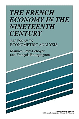 Imagen de archivo de The French Economy in the Nineteenth Century: An Essay in Econometric Analysis a la venta por Lucky's Textbooks