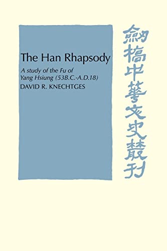 9780521103466: The Han Rhapsody: A Study of the Fu of Yang Hsiung (53 B.C.-A.D.18) (Cambridge Studies in Chinese History, Literature and Institutions)