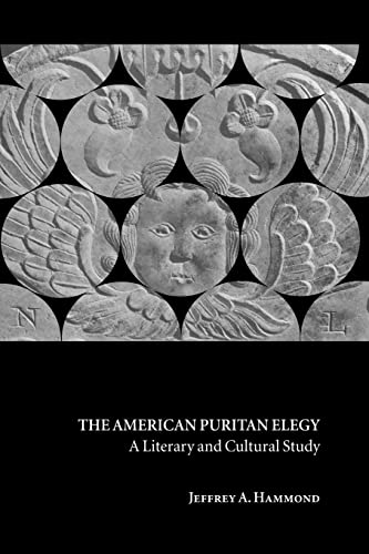 Beispielbild fr The American Puritan Elegy: A Literary and Cultural Study (Cambridge Studies in American Literature and Culture, Series Number 123) zum Verkauf von The Maryland Book Bank