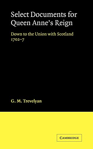 Imagen de archivo de Select Documents for Queen Anne's Reign: Down to the Union with Scotland 1702-7 a la venta por Chiron Media