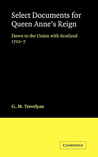 Stock image for Select Documents for Queen Anne's Reign: Down to the Union with Scotland 1702-7 for sale by Chiron Media