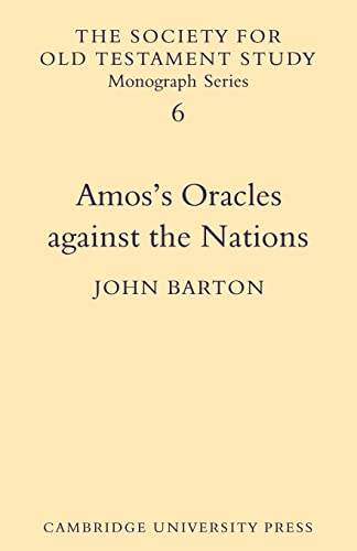 Amos's Oracles Against the Nations (Society for Old Testament Study Monographs, Series Number 6) (9780521104081) by Barton, John