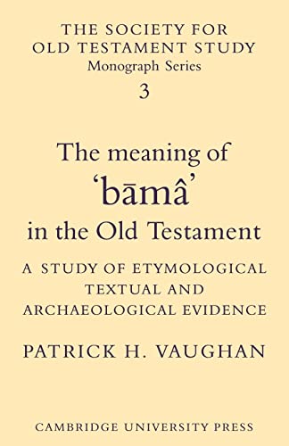 Beispielbild fr The Meaning of 'bama' in the Old Testament: A Study of Etymological, Textual and Archaeological Evidence (Society for Old Testament Study Monographs) zum Verkauf von Chiron Media