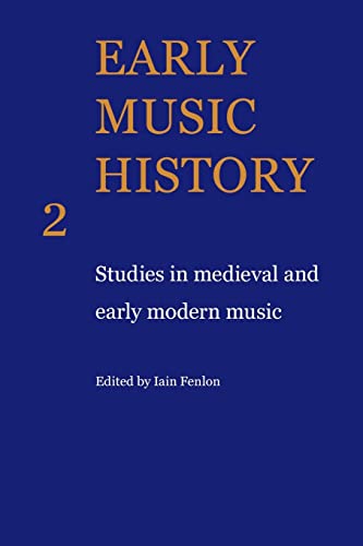 Beispielbild fr Early Music History: Studies in Medieval and Early Modern Music: Volume 2 (Early Music History, Series Number 2) zum Verkauf von AwesomeBooks