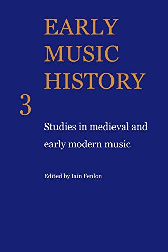 Early Music History : Studies in Medieval and Early Modern Music - Iain Fenlon