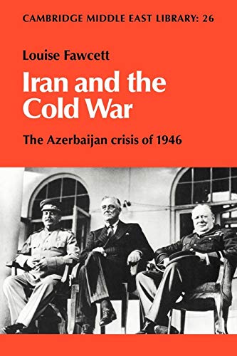 Stock image for Iran and the Cold War: The Azerbaijan Crisis of 1946 (Cambridge Middle East Library, Series Number 26) for sale by Lucky's Textbooks