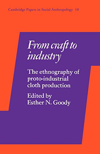 9780521104982: From Craft to Industry: The Ethnography of Proto-Industrial Cloth Production: 10 (Cambridge Papers in Social Anthropology, Series Number 10)