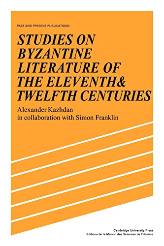 Stock image for Studies on Byzantine Literature of the Eleventh and Twelfth Centuries (Past and Present Publications) for sale by Lucky's Textbooks