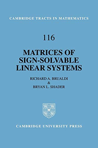 Matrices of Sign-Solvable Linear Systems (Cambridge Tracts in Mathematics, Series Number 116) (9780521105828) by Brualdi, Richard A.; Shader, Bryan L.