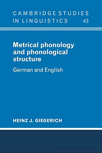 Stock image for Metrical Phonology and Phonological Structure: German and English (Cambridge Studies in Linguistics, Series Number 43) for sale by GF Books, Inc.