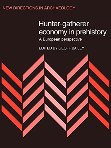 Stock image for Hunter-Gatherer Economy in Prehistory: A European Perspective (New Directions in Archaeology) for sale by Lucky's Textbooks